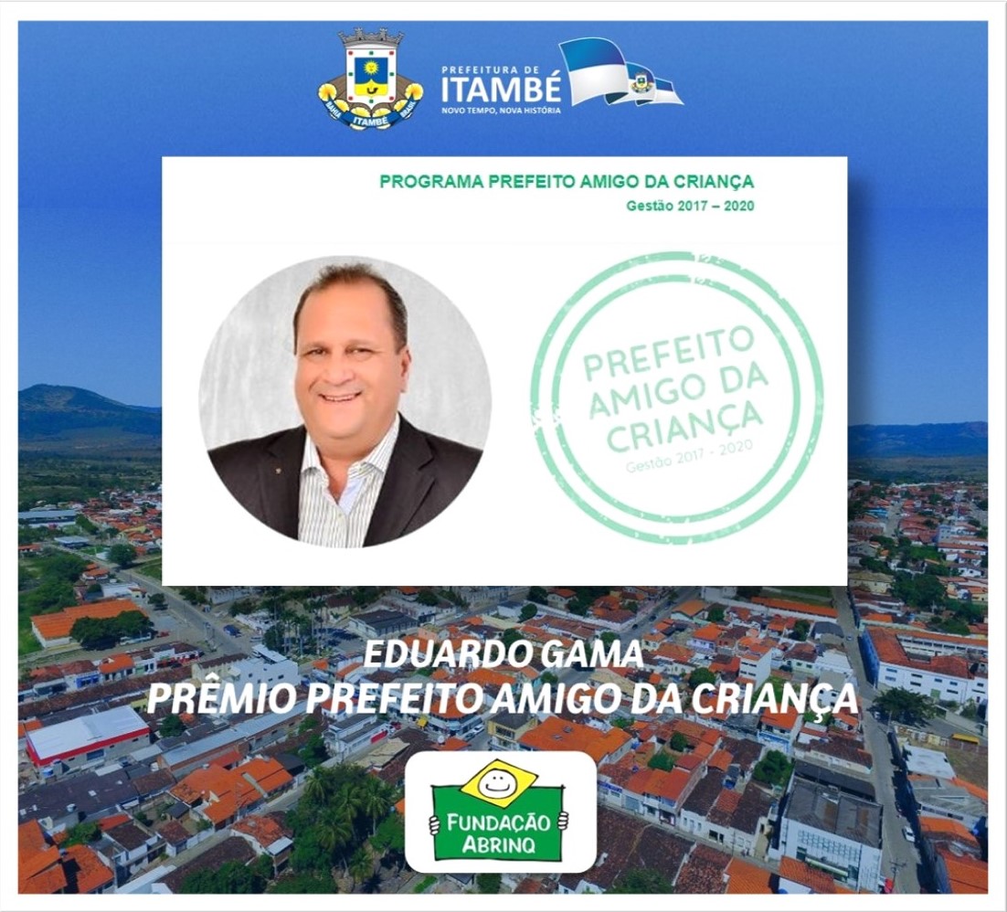 FUNDAÇÃO ABRINQ CONCEDE AO PREFEITO EDUARDO GAMA O TÍTULO DE PREFEITO AMIGO DA CRIANÇA